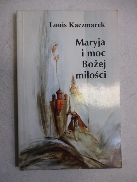 Maryja i moc Bożej miłości