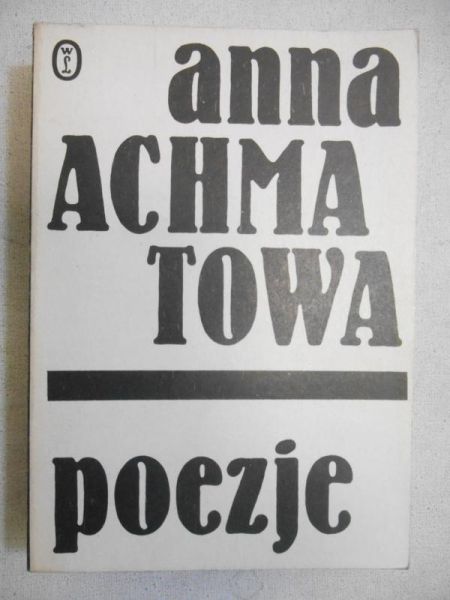 Achmatowa Anna - Poezje