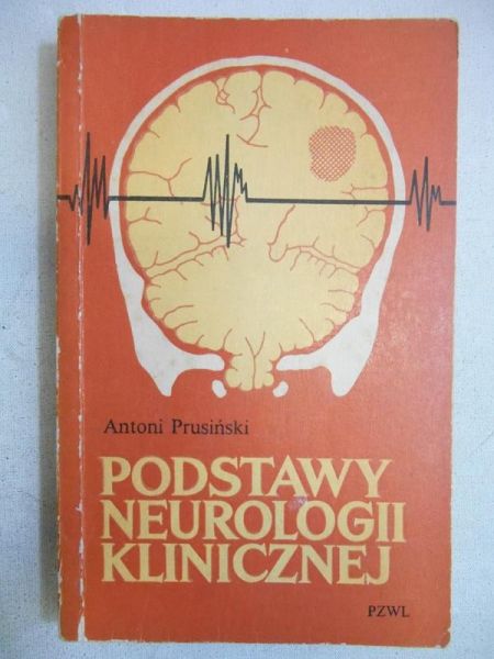 Prusiński Antoni - Podstawy neurologii klinicznej