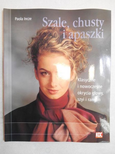 Incze Paola - Szale, chusty i apaszki