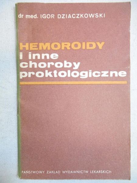 Dziaczkowski Igor - Hemoroidy i inne choroby proktologiczne
