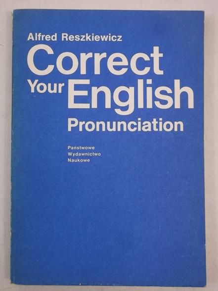 Reszkiewicz Alfred - Correct Your Engkish Pronunciation