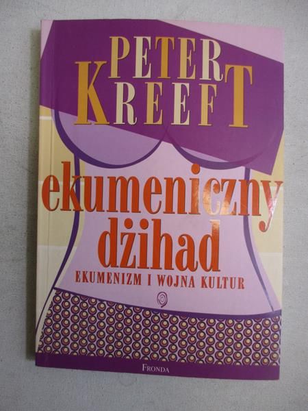 Kreeft Peter - Ekumeniczny dżihad
