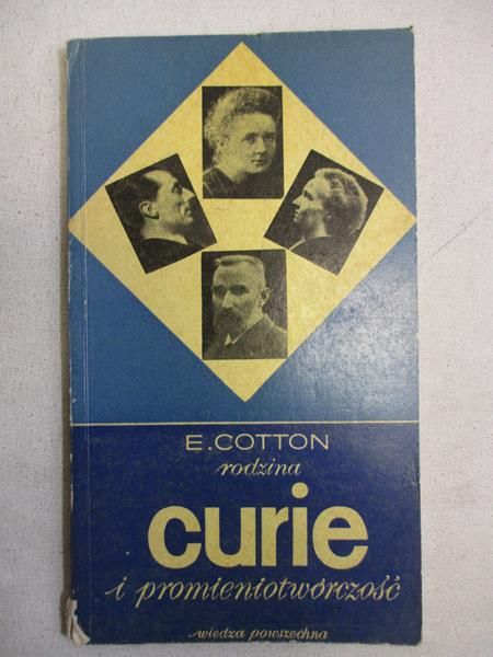 Cotton Eugenia - Rodzina Curie i promieniotwórczość