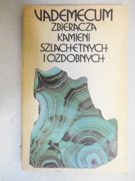 Vademecum zbieracza kamieni szlachetnych i ozdobnych
