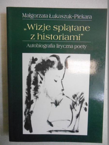 Łukaszuk-Piekara Małgorzata - Wizje splątane z historiami