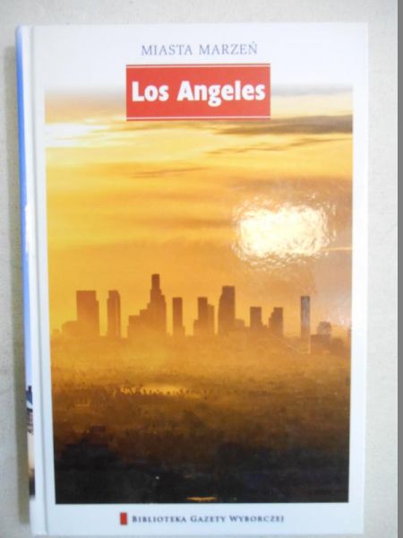 Los Angeles. Miasta marzeń