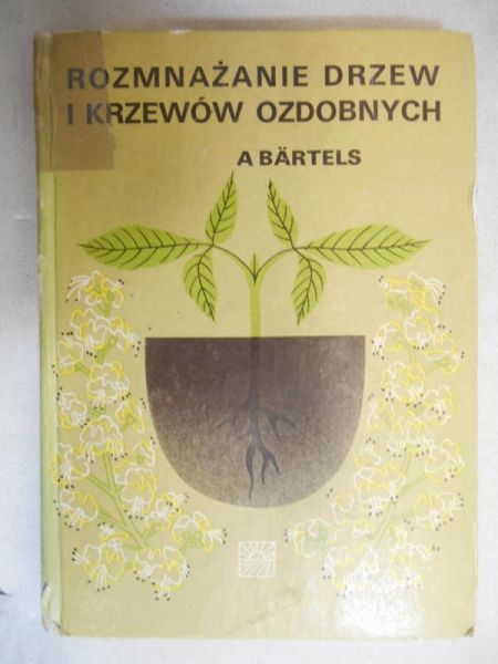 Bartels Andreas - Rozmnażanie drzew i krzewów ozdobnych