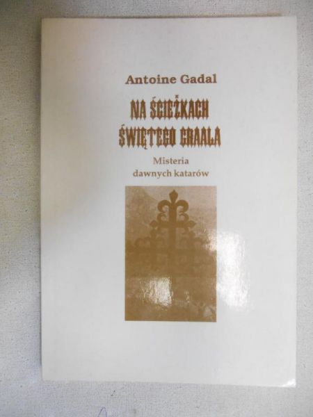 Gadal Antoine - Na ścieżkach Świętego Graala