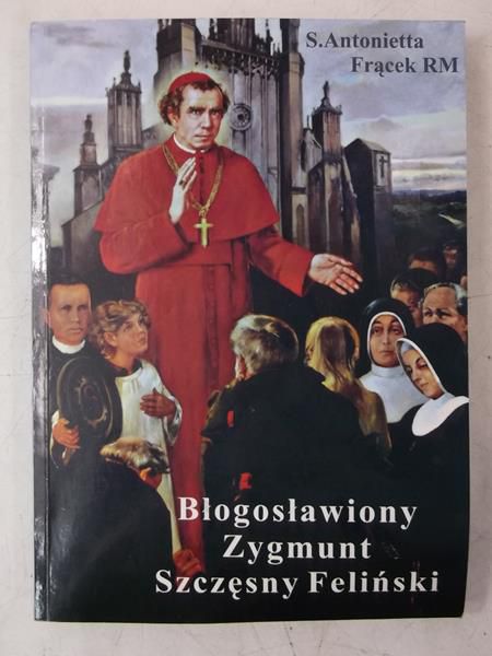 Błogosławioy Zygmunt Szczęsny Feliński