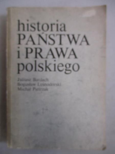 Bardach J., Leśnodorski B., Pietrzak M. - Historia państwa i prawa polskiego