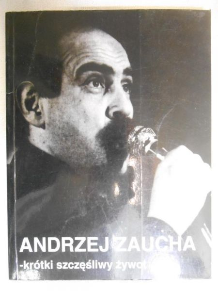 Andrzej Zaucha. Krótki szczęśliwy żywot...