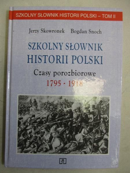 Szkolny słownik historii Polski. Tom I