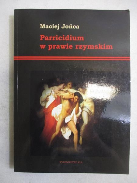 Jońca Maciej - Parricidium w prawie rzymskim
