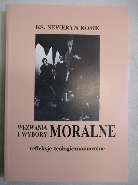 Rosik Seweryn - Wezwania i wybory moralne
