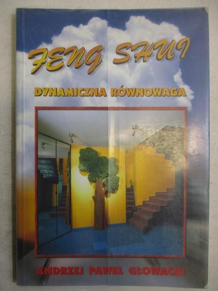 Głowacki Andrzej Paweł - Feng Shui-dynamiczna równowaga