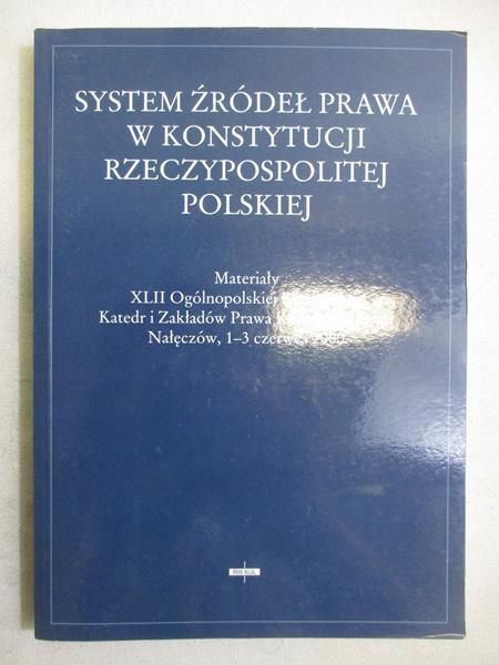 Granat Mirosław (red.) - System źródeł prawa w Konstytucji Rzeczypospilitej Polskiej