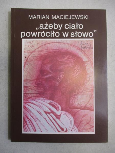 "Ażeby ciało powróciło w słowo"
