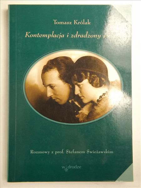 Królak Tomasz - Kontemplacja i zdradzony świat