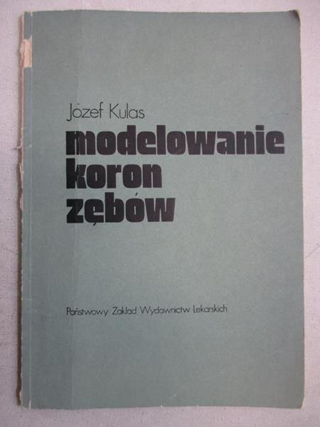 Kulas Józef - Modelowanie koron zębów