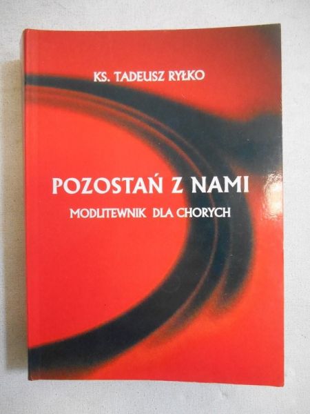 Pozostań z nami. Modlitewnik dla chorych