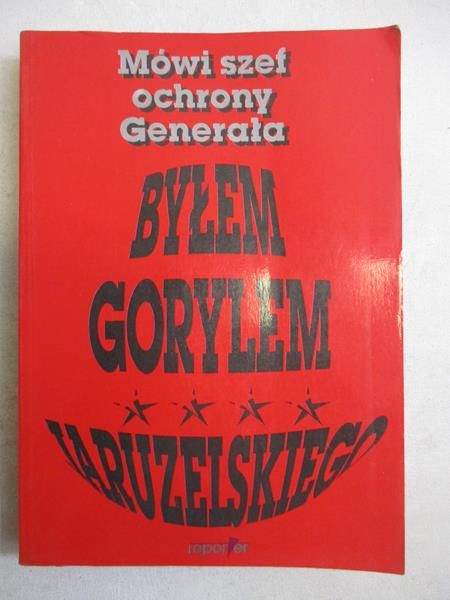 Byłem gorylem Jaruzelskiego