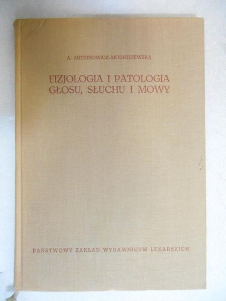 Mitrinowicz-Modrzejewska A. - Fizjologia i patologia głosu, słuchu i mowy