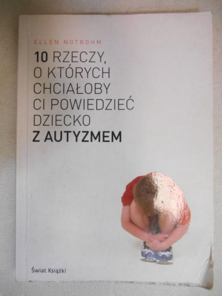 10 rzeczy o których chciałoby ci powiedzieć dziecko z autyzmem