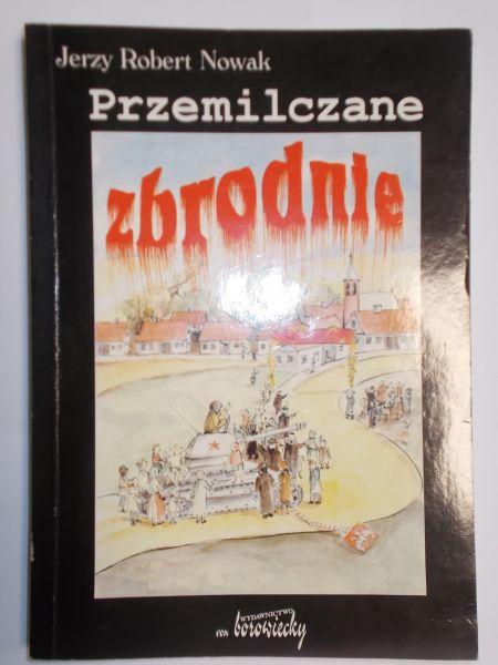 Nowak Jerzy - Przemilczane zbrodnie