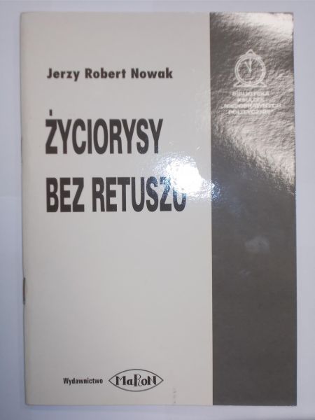 Nowak Jerzy Robert - Życiorysy bez retuszu