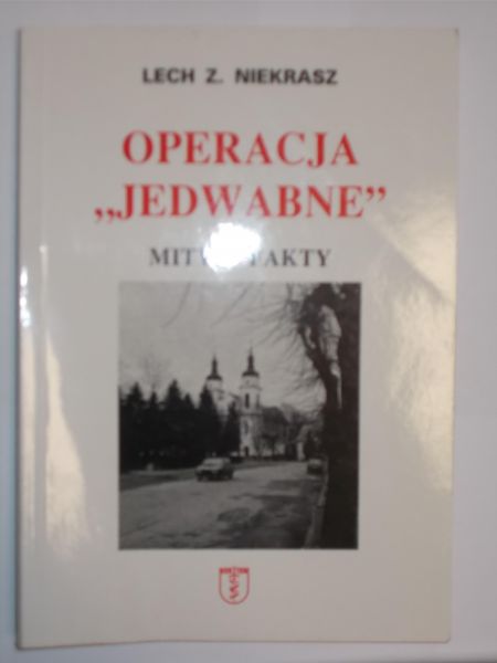Niekrasz Lech Z. - Operacja ,,Jedwabne".