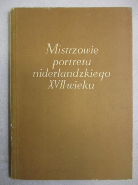 Michałkowa Janina - Mistrzowie portretu niderlandzkiego XVII wieku