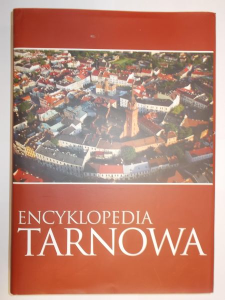 Niedojadło Andrzej (red.) - Encyklopedia Tarnowa