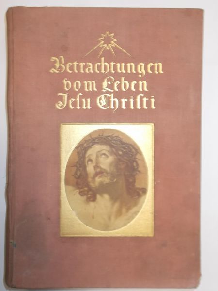 Betrachtungen vom Leben Jesu Christi