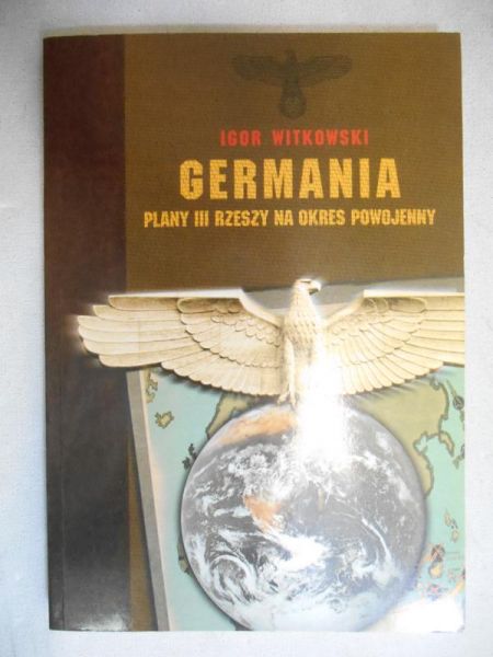 Germania. Plany III Rzeszy na okres powojenny