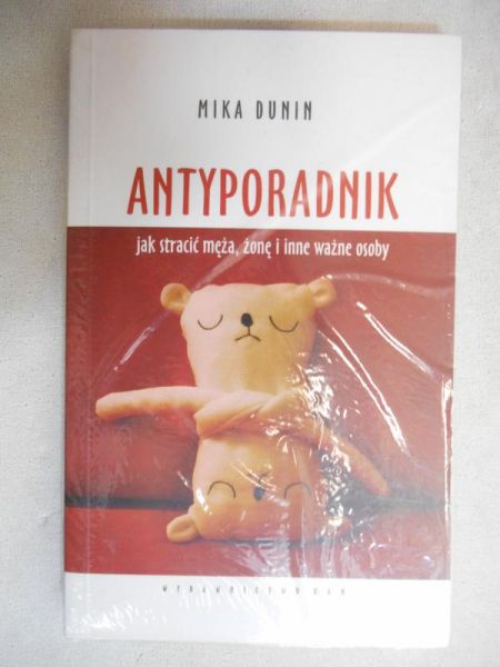 Dunin Mika - Antyporadnik. Jak stracić męża, żonę i inne ważne osoby, nowa
