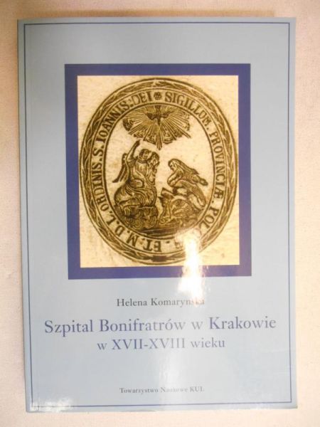 Szpital Bonifratrów w Krakowie w XVII-XVIII wieku