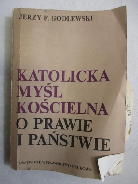Godlewski Jerzy - Katolicka myśl kościelna o prawie i państwie