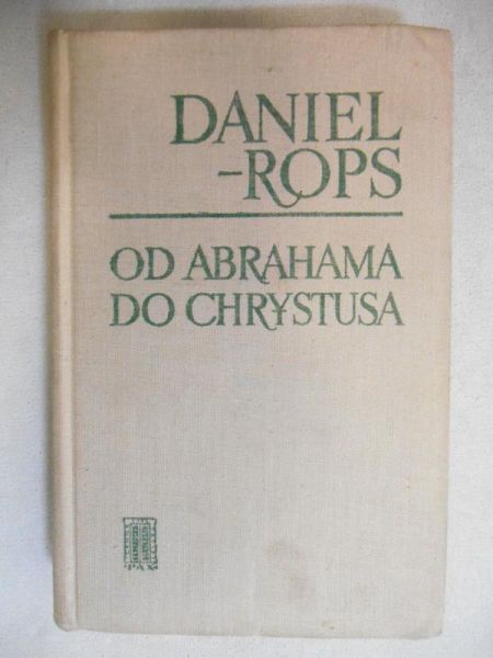 Daniel Rops - Od Abrahama do Chrystusa