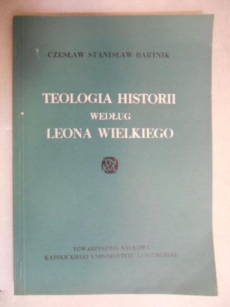 Bartnik Czesław  - Teologia historii według Leona Wielkiego