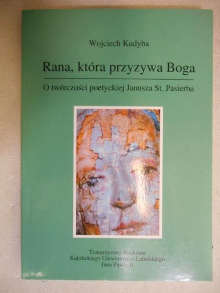 Rana, która przyzywa Boga. O twórczości poetyckiej Janusza St. Pasierba