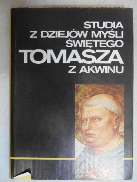 Swieżawski Stefan (red.) - Studia z dziejów myśli świętego Tomasza z Akwinu