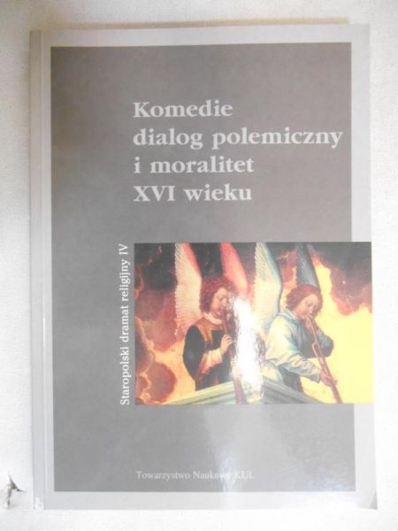 Komedie, dialog polemiczny i moralitet XVI wieku