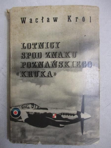 Król Wacław - Lotnicy spod znaku poznańskiego „Kruka”