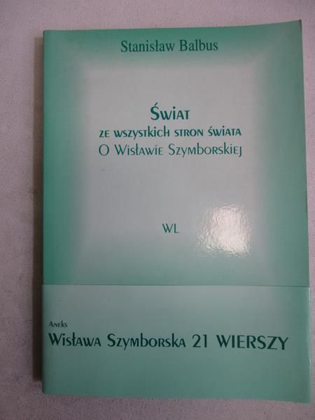 Świat ze wszystkich stron świata. O Wisławie Szymborskiej
