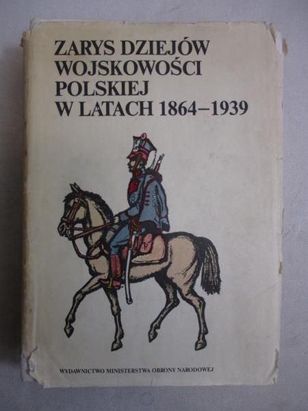Zarys dziejów wojskowości polskiej w latach 1864-1939