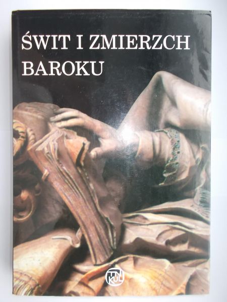 Hanusiewicz Mirosława (red.) - Świt i zmierzch Baroku