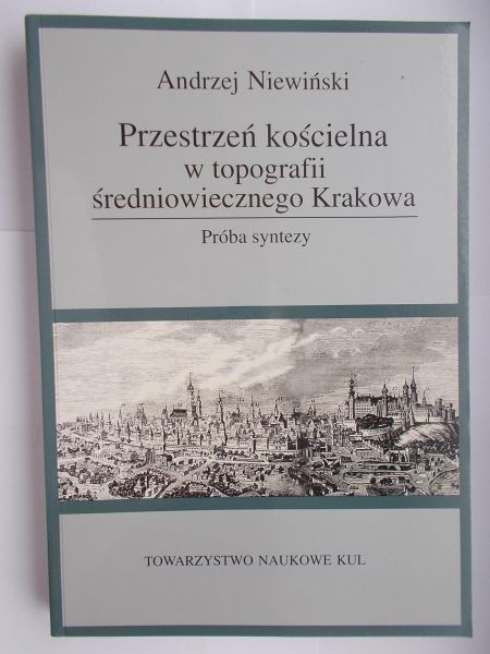 Przestrzeń kościelna w topografii średniowiecznego Krakowa
