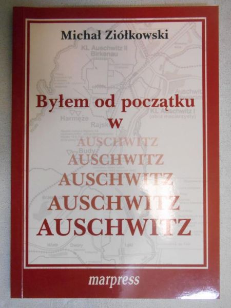 Byłem od początku w Auschwitz