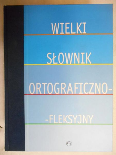 Wielki słownik ortograficzno-fleksyjny